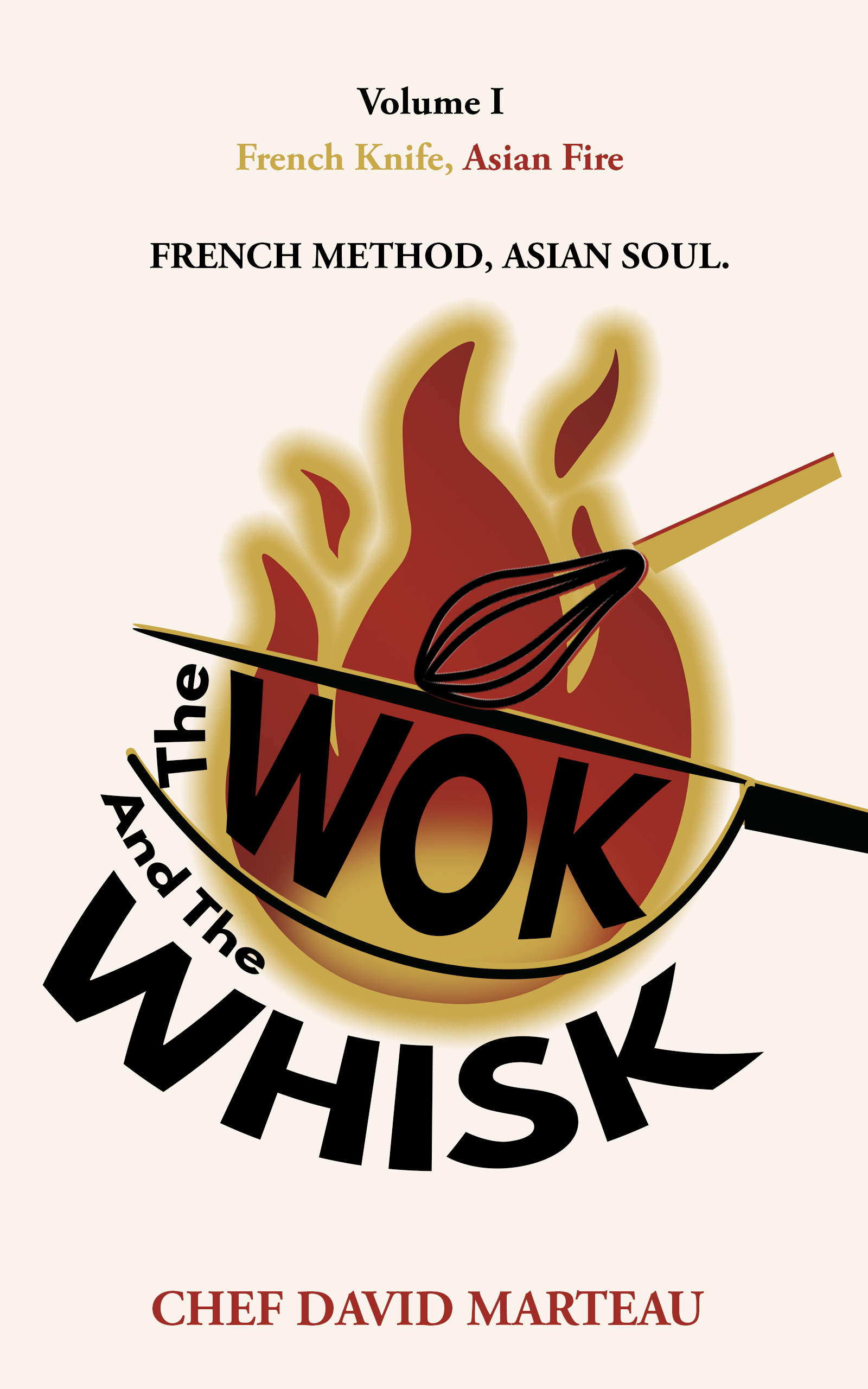 French Knife, Asian Fire — Volume I: The Wok & The Whisk, book cover